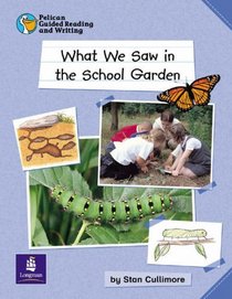 Pelican Guided Reading and Writing Year 1 What We Saw in the School Garden TB (Pelican Guided Reading & Writing)