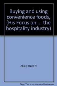 Buying and using convenience foods, (His Focus on ... the hospitality industry)