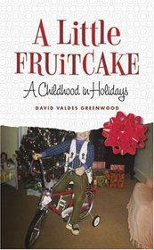 A Little Fruitcake: A Childhood in Holidays