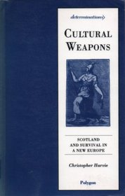 Cultural Weapons: Scotland and the New Europe (Determinations)