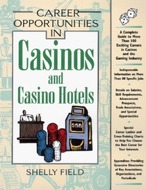 Career Opportunities in Casinos and Casino Hotels: A Comprehensive Guide to Exciting Careers in Casinos and the Gaming Industry (Career Opportunities)