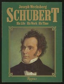 Schubert: His life, his work, his time