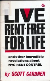 Live Rent-Free for Life: And Other Incredible Revelations About NYC Rent Control