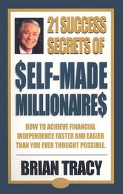 The 21 Success Secrets of Self-Made Millionaires: How to Achieve Financial Independence Faster and Easier Than You Ever Thought Possible AUDIO
