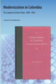 Modernization in Colombia: The Laureano Gomez Years, 18891965