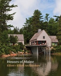 Houses of Maine: Elliottt + Elliott Architecture