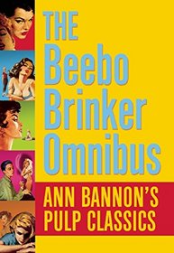 The Beebo Brinker Omnibus: Ann Bannon's Pulp Classics