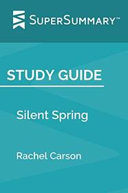 Study Guide: Silent Spring by Rachel Carson (SuperSummary)