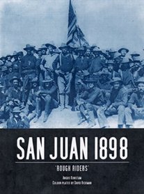 San Juan 1898: Roosevelt's Rough Riders (Trade Editions)