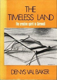 The timeless land;: The creative spirit in Cornwall