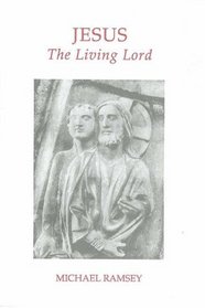 Jesus the Living Lord (Fairacres Publications)