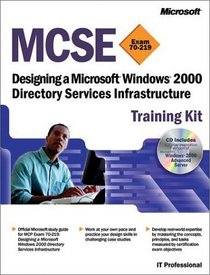 MCSE Training Kit: Designing a Microsoft(r) Windows(r) 2000 Directory Services Infrastructure