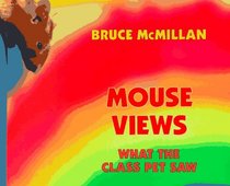 Mouse Views: What the Class Pet Saw (Reading Rainbow Book)