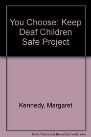 You Choose: Keep Deaf Children Safe Project