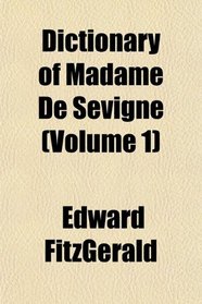 Dictionary of Madame De Svign (Volume 1)