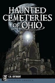 Haunted Cemeteries of Ohio (Haunted America)