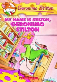 My Name Is Stilton, Geronimo Stilton  (Stilton Bk 19)