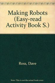 Making Robots (An Easy-Read Activity Book)