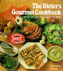Dieter's Gourmet Cook Book: No Sugar, No Salt, Low Fat, Low Cholesterol