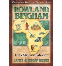 Rowland Bingham: Into Africa's Interior
