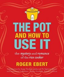 The Pot and How to Use It: The Mystery and Romance of the Rice Cooker