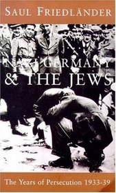 Nazi Germany and the Jews: The Years of Persecution 1933-1939