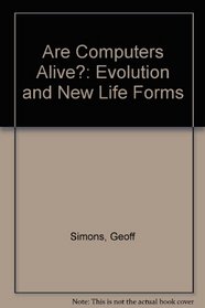 Are Computers Alive?: Evolution and New Life Forms