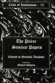 The Peirce Seminar Papers: Essays in Semiotic Analysis, Volume 3