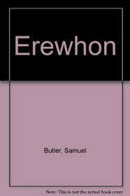 Erewhon: Or, over the Range