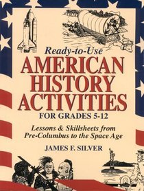 Ready-To-Use American History Activities for Grades 5-12: Lessons  Skillsheets from Pre-Columbus to the Space Age