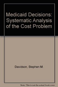 Medicaid Decisions: A Systematic Analysis of the Cost Problem