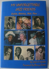My Unforgettable Jazz Friends: Duke, Benny, Nat, Rex...