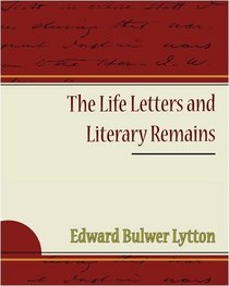 The Life Letters and Literary Remains