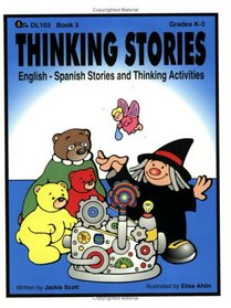 Thinking Stories Book 3: English - Spanish Stories And Thinking Activities