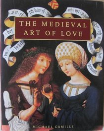 Medieval Art of Love, The ...