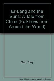 Er-Lang and the Suns: A Tale from China (Folktales from Around the World)