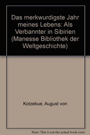 Das merkwurdigste Jahr meines Lebens: Als Verbannter in Sibirien (Manesse Bibliothek der Weltgeschichte) (German Edition)