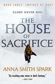 The House of Sacrifice (Empires of Dust)