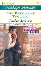 The Pregnant Tycoon (Ready for Baby) (Harlequin Romance, No 3806) (Larger Print)