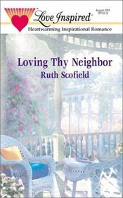 Loving Thy Neighbor (Love Inspired, No. 145)