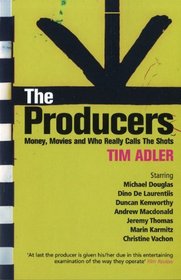 The Producers: Money, Movies and Who Really Calls the Shots (Screen and Cinema)