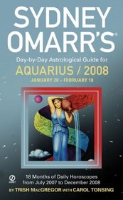 Sydney Omarr's Day-By-Day Astrological Guide For The Year 2008: Aquarius (Sydney Omarr's Day By Day Astrological Guide for Aquarius)
