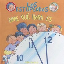 Dime Que Hora Es/Tell Me What the Time Is (Los Estupendos - Whiz Kids) (Spanish Edition)