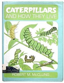 Caterpillars and How They Live