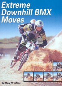 Extreme Downhill Bmx Moves (Behind the Moves)