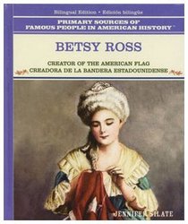Betsy Ross/Betsy Ross: Creator of the American Flag/Creadora De LA Bandera Estadounidense (Primary Sources of Famous People in American History)