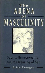 The Arena of Masculinity: Sports, Homosexuality and the Meaning of Sex