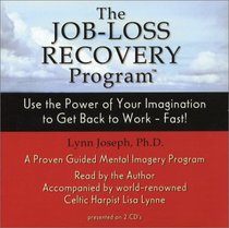 The Job-Loss Recovery Program: Use the Power of Your Imagination to Get Back to Work - Fast! (2-CD Set)