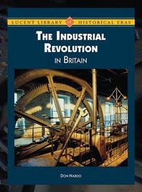 The Industrial Revolution in Britain (Lucent Library of Historical Eras)