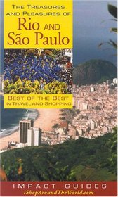 The Treasures and Pleasures of Rio and Sao Paulo: Best of the Best (Impact Guides)